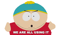 We Are All Using It Eric Cartman Sticker - We Are All Using It Eric Cartman South Park Deep Learning Stickers