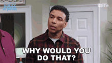 Why Would You Do That Cj Payne GIF - Why Would You Do That Cj Payne House Of Payne GIFs