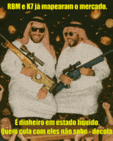 two men sitting on a bench holding guns with the caption rbm e k7 ja mapearam o mercado