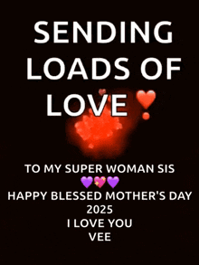 a poster that says sending loads of love to my super woman sis happy blessed mother 's day 2025
