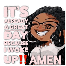 a cartoon of a woman with the words it 's already a great day because i woke up amen