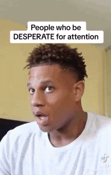 People Who Be Desperate For Attention GIF - People Who Be Desperate For Attention GIFs