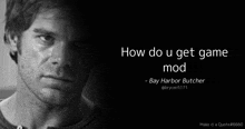 a black and white photo of a man 's face with a quote from bay harbor butcher