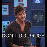 Pedro Pascal Don'T Do Drugs GIF - Pedro Pascal Don'T Do Drugs Without Me GIFs