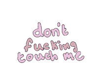 animated animated text cute don touch me no touching me
