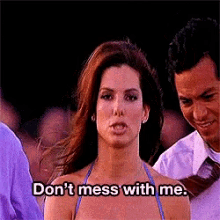 Miss Congeniality Dont Mess With Me GIF - Miss Congeniality Dont Mess With Me GIFs