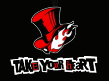a black background with a red top hat and the words " take your heart "