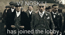 a group of men in suits and hats with the words v7 noskill has joined the lobby above them