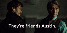 They'Re Friends Austin Friends GIF - They'Re Friends Austin Friends Austin GIFs