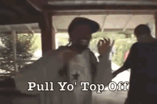 Pull Yo Top Off GIF - Mac Dre Pull Yo Top Off GIFs