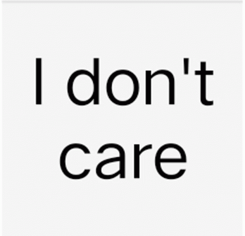 I Dont Care GIF - I Dont Care - Discover & Share GIFs