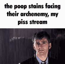 Poop Stains Piss Stream GIF - Poop Stains Piss Stream David Tennant GIFs
