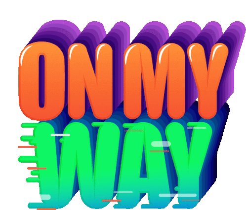 On My Way Coming Sticker - On My Way Coming Be Right There Stickers