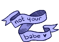 Not Your Babe Not Yours Sticker - Not Your Babe Not Yours Not Ur Stickers
