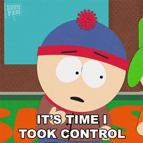 Its Time I Took Control Stan Marsh GIF - Its Time I Took Control Stan Marsh South Park GIFs