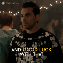 And Good Luck With That David Rose GIF - And Good Luck With That David Rose Dan Levy GIFs