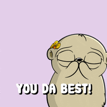 a cartoon character with a flower on its head and the words you da best