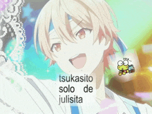 a picture of a boy with the words tsukasito solo de julisita on the bottom
