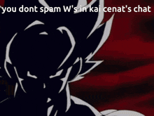 a picture of a cartoon character with the words " you dont spam w's in kai cenat 's chat "
