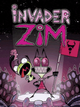 a poster for invader zim with a cartoon character on it