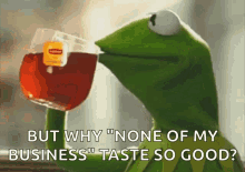 Tea Kermit GIF - Tea Kermit None Of My Business GIFs