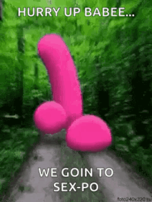 hurry up already running pink dildo we going to sexpo
