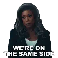 a woman says we 're on the same side on a white background