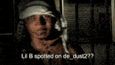 a man with a bandage on his head says lil b spotted on de dust2 .