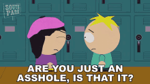 Are You Just An Asshole Is That It Wendy Testaburger GIF - Are You Just An Asshole Is That It Wendy Testaburger Butters Stotch GIFs