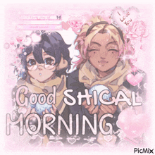a picture of two anime characters with the words good shical morning on the bottom