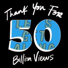 thank you thanks 50billion views intoaction billion views